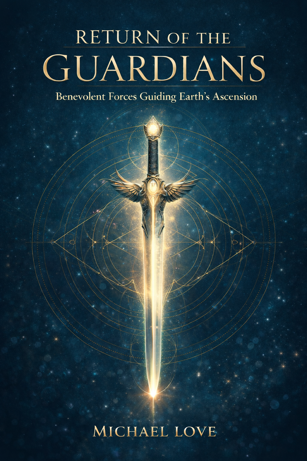 RETURN OF THE GUARDIANS - Benevolent Forces Guiding Earths Ascension