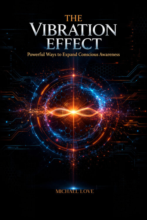 THE VIBRATION EFFECT - Powerful Ways to Expand Conscious Awareness