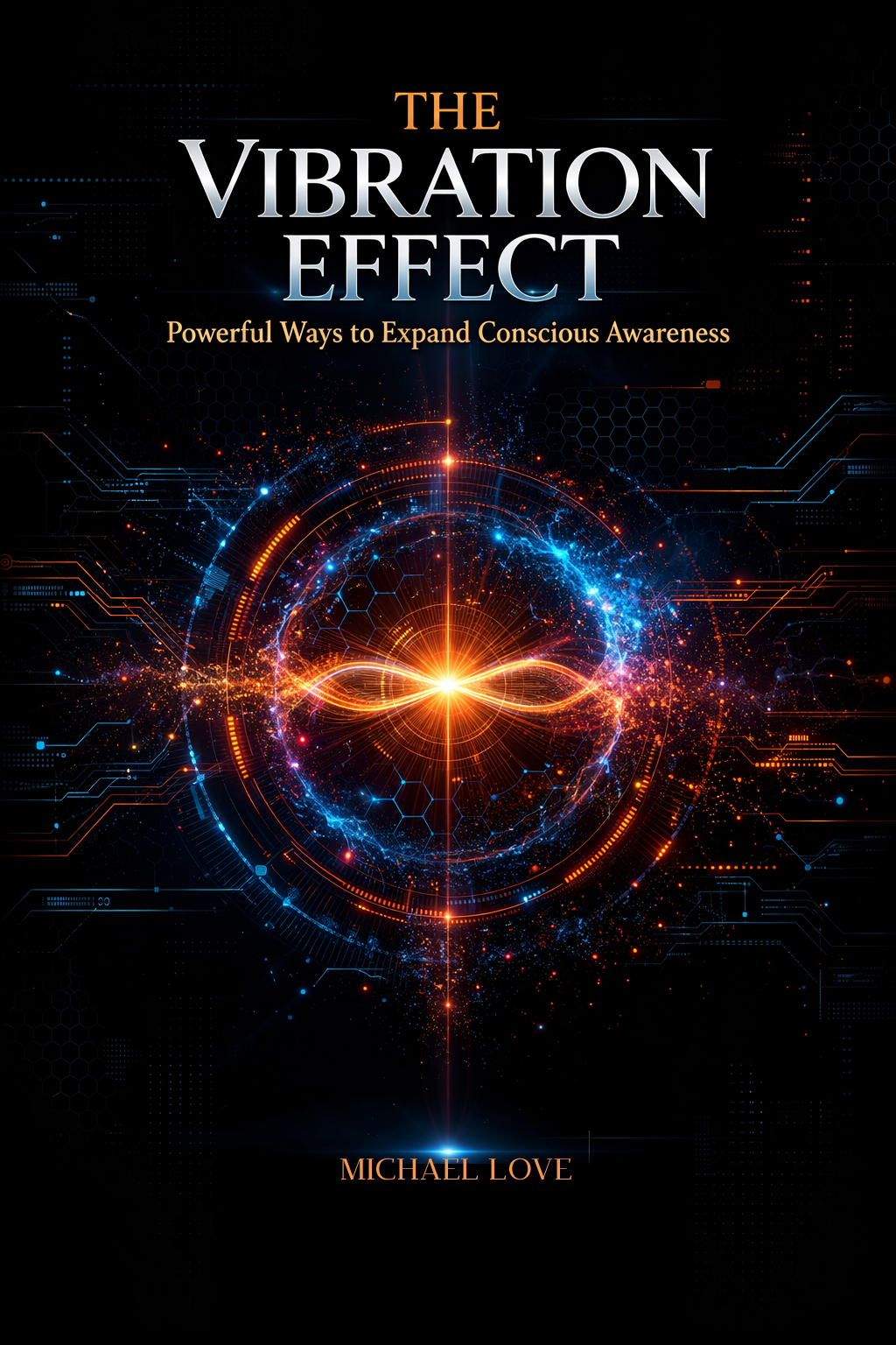 THE VIBRATION EFFECT - Powerful Ways to Expand Conscious Awareness
